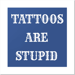 "TATTOOS ARE STUPID" WHITE VINTAGE Posters and Art